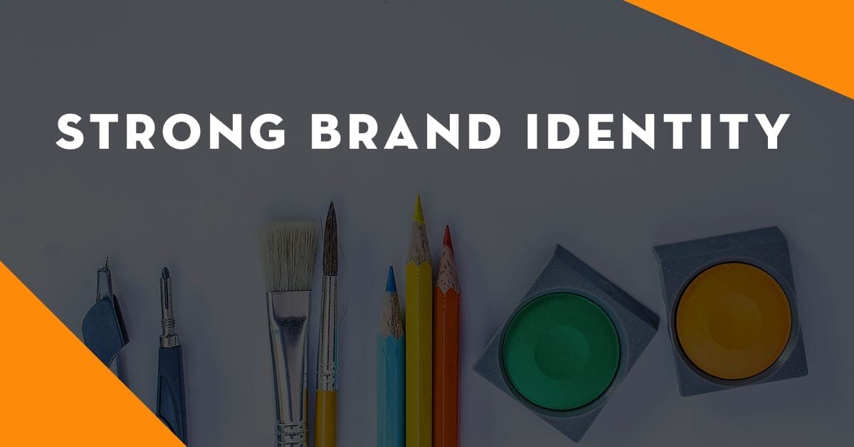 5 Steps To Creating A Strong Brand Identity